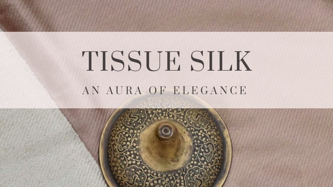 Tissue Silk - An Aura Of Elegance